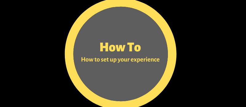 How to set up your experience